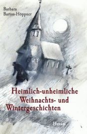 book cover of Heimlich-unheimliche Weihnachts- und Wintergeschichten by Barbara Bartos-Hoppner