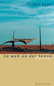 book cover of So weh an der Sonne by Heiner Egge