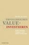Erfolgreiches Value-Investieren: Geniale Investmentstrategien in Zeiten globaler Veränderungen