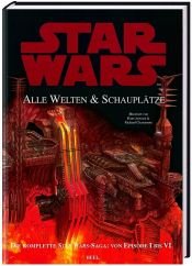 book cover of Star Wars - Alle Welten und Schauplätze. Die komplette Star Wars-Saga: Von Episode I bis VI by Kristin Lund