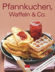 book cover of Pfannkuchen, Waffeln & Co by -