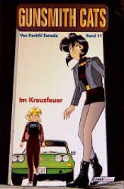 book cover of Gunsmith Cats, Bd.11, Im Kreuzfeuer by Kenichi Sonoda