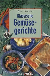 book cover of Klassische Gemüsegerichte by Anne Wilson