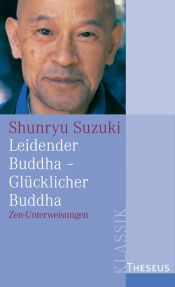 book cover of Leidender Buddha - Glücklicher Buddha: Zen-Unterweisungen by Shunryu Suzuki
