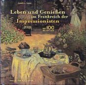 book cover of Leben und Genießen im Frankreich der Impressionisten by Pamela Todd