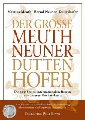 book cover of Der Große Meuth Neuner Duttenhofer: Die 900 besten internationalen Rezepte aus unserer Kochwerkstatt by Bernd Neuner-Duttenhofer|Martina Meuth