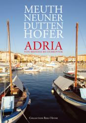 book cover of Adria. Kulinarische Landschaften von Brindisi bis Dubrovnik by Bernd Neuner-Duttenhofer