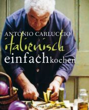 book cover of Einfach Italienisch Kochen by Antonio Carluccio