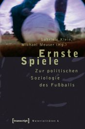 book cover of Ernste Spiele: Zur politischen Soziologie des Fußballs by Gabriele Klein