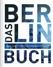 book cover of Das Berlin Buch. Highlights einer faszinierenden Stadt by -