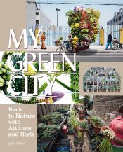 book cover of My Green City: Back to Nature With Attitude and Style by Robert Klanten