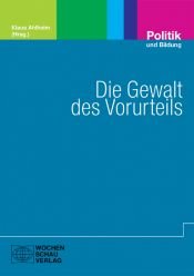 book cover of Die Gewalt des Vorurteils : eine Textsammlung by Klaus Ahlheim