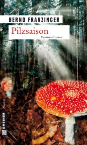 book cover of Pilzsaison. Tannenbergs erster Fall by Bernd Franzinger