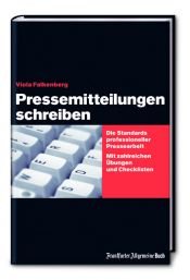 book cover of Pressemitteilungen schreiben: Die Standards professioneller Pressearbeit. Mit zahlreichen Übungen und Checklisten. by Viola Falkenberg