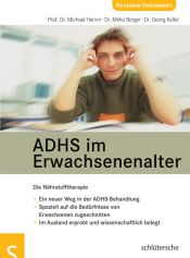 book cover of ADHS bei Erwachsenen : die Nährstofftherapie ; [ein neuer Weg in der ADHS-Behandlung ; speziell auf die Bedürfnisse von Erwachsenen zugeschnitten ; im Ausland erprobt und wissenschaftlich belegt] by Michael Hamm