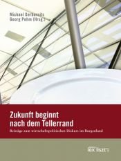 book cover of Zukunft beginnt nach dem Tellerrand: Beiträge zum wirtschaftspolitischen Diskurs im Burgenland by Georg Pehm