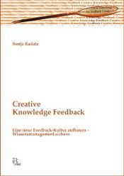 book cover of Creative Knowledge Feedback: Eine neue Feedback-Kultur aufbauen Wissensmanagement sichern by Sonja Radatz