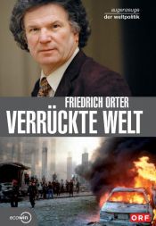 book cover of Verrückte Welt - Augenzeuge der Weltpolitik by Friedrich Orter