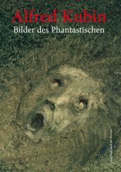 book cover of Alfred Kubin: Bilder des Phantastischen (1877-1959) by Peter Assmann