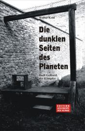 book cover of Die dunklen Seiten des Planeten: Rudi Gelbard, der Kämpfer. Eine Reflexion by Walter Kohl