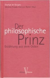 book cover of Der philosophische Prinz: Erzählung aus dem Osten by Olympe de Gouges