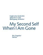 book cover of My Second Self when I am gone. Englische Gedichte by Wolfgang Schlüter