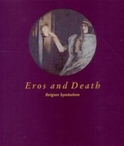 book cover of Eros and Death: Belgian Symbolism by Peter Weiermair