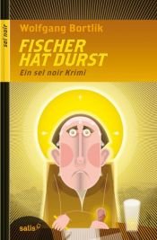 book cover of Fischer hat Durst: Ein sel noir-Krimi by Wolfgang Bortlik