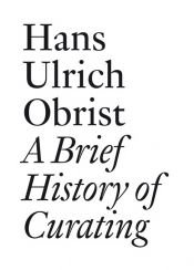 book cover of A Brief History of Curating by Lucy R. Lippard