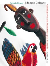 book cover of Geschichte von der Auferstehung des Papageis by ادواردو گالیانو