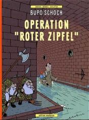 book cover of Bupo Schoch. Operation ' Roter Zipfel' by Christophe Badoux