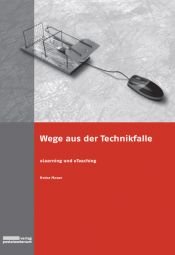 book cover of Wege aus der Technikfalle eLearning und eTeaching by Heinz Moser