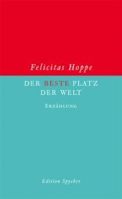 book cover of Der beste Platz der Welt by Felicitas Hoppe