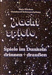 book cover of Nachtspiele: Spiele im Dunkeln - drinnen und draussen by Hajo Bücken