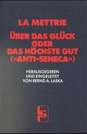 book cover of Über das Glück, oder: Das höchste Gut ("Anti-Seneca") by Julien Offray de La Mettrie