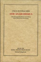 book cover of Der Anarchismus: Eine ideengeschichtliche Darstellung seiner klassischen Strömungen by Paul Eltzbacher