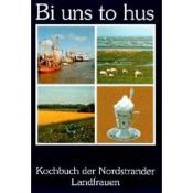 book cover of Bi uns to hus: Kochbuch der Nordstrander Landfrauen by z