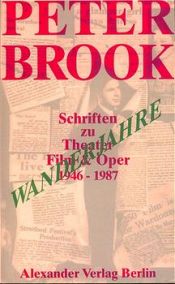 book cover of Wanderjahre. Schriften zu Theater, Film und Oper 1946 - 1987 by Peter Brook [director]