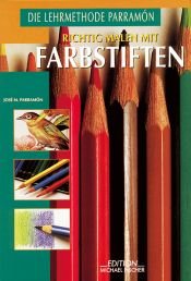 book cover of Richtig malen mit Farbstiften by Jose Maria Parramon