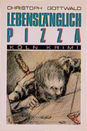 book cover of Lebenslänglich Pizza by Christoph Gottwald