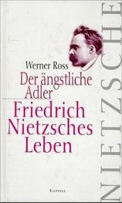 book cover of Der ängstliche Adler. Friedrich Nietzsches Leben by Werner Ross