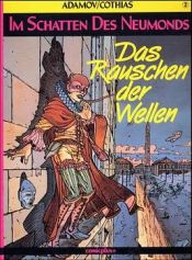 book cover of Im Schatten des Neumonds, Bd.2, Das Rauschen der Wellen by Patrick Cothias