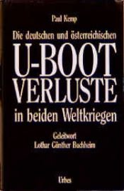 book cover of Die deutschen und österreichischen U- Boot- Verluste in beiden Weltkriegen by Paul Kemp