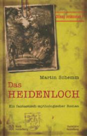 book cover of Das Heidenloch: ein fantastisch-mythologischer Roman by Martin Schemm