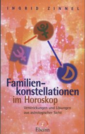 book cover of Familienkonstellationen im Horoskop: Verstrickungen und Lösungen aus astrologischer Sicht by Ingrid Zinnel