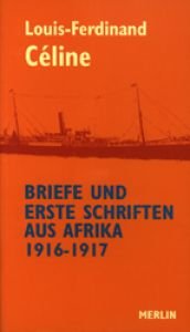 book cover of Briefe und erste Schriften aus Afrika 1916 - 1917 by לואי פרדינאן סלין