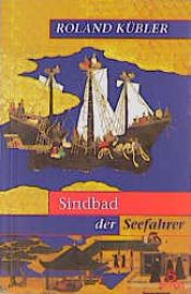 book cover of Sindbad der Seefahrer. Nach alten Quellen neu erzählt by Roland Kübler