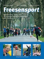 book cover of Freesensport: Klootschießen, Boßeln und Schleuderballwerfen in Ostfriesland und Oldenburg by Bernhard Uphoff