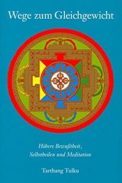 book cover of Wege zum Gleichgewicht: Höhere Bewusstheit, Selbstheilen und Meditation by Tulku Tarthang