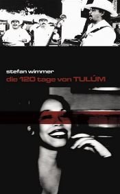 book cover of Die 120 Tage von Tulúm by Stefan Wimmer